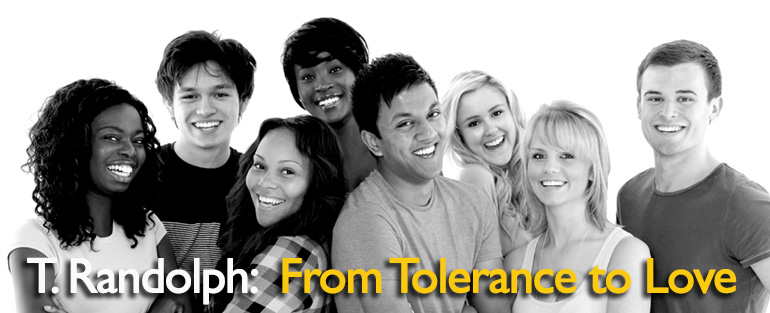 © T. Randolph and Friends | Lawrence Media | Tolerance